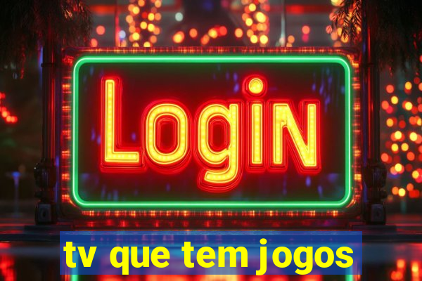 tv que tem jogos