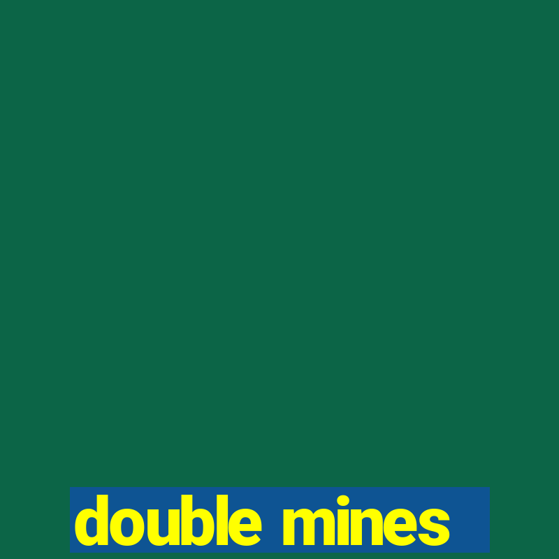 double mines