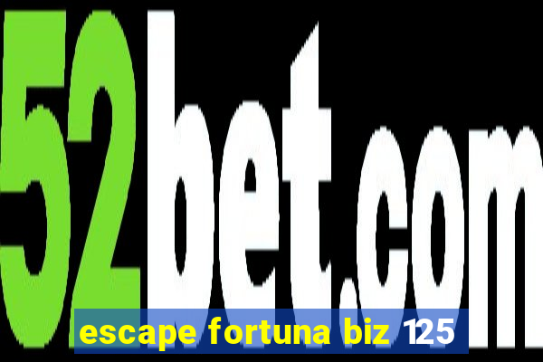 escape fortuna biz 125