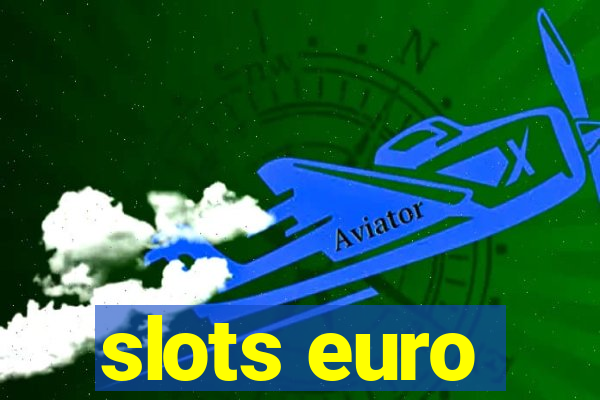 slots euro