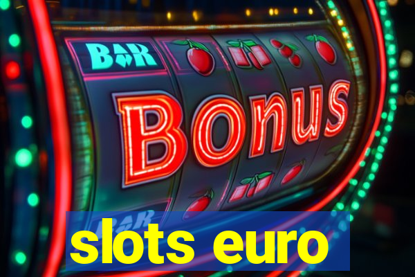 slots euro