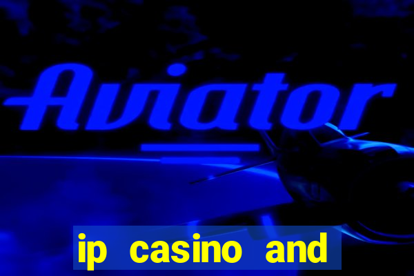 ip casino and resort biloxi mississippi