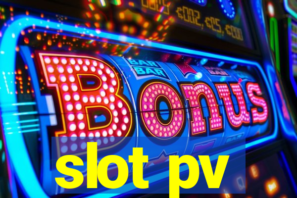 slot pv