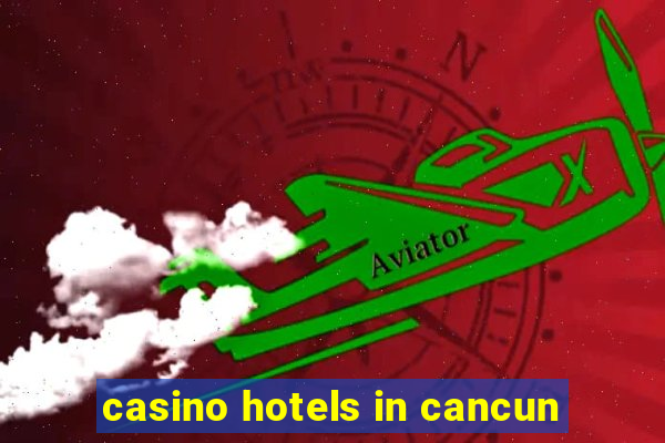 casino hotels in cancun