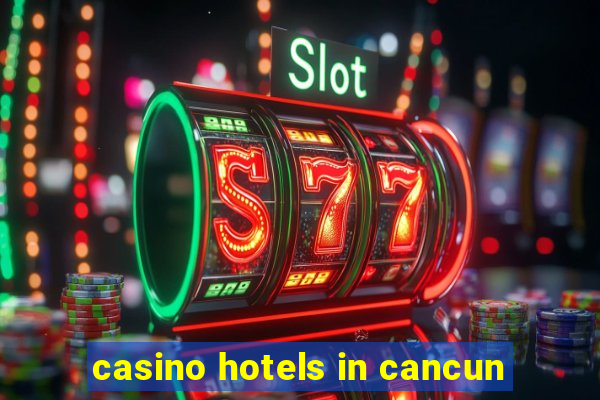 casino hotels in cancun