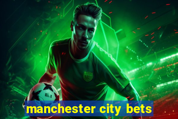 manchester city bets