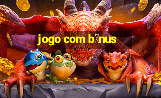 jogo com b么nus