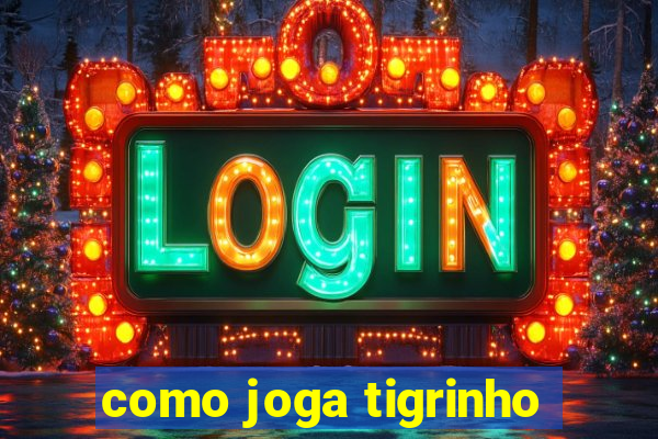 como joga tigrinho