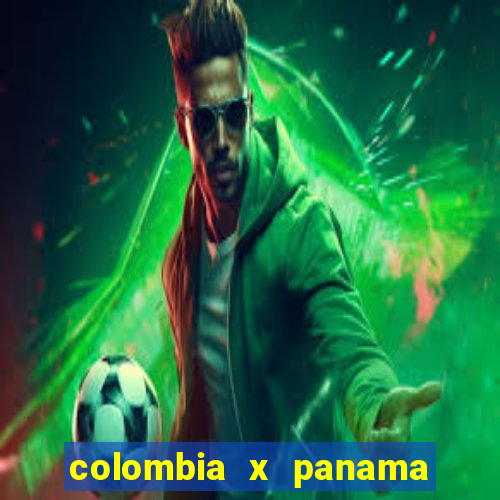 colombia x panama ao vivo