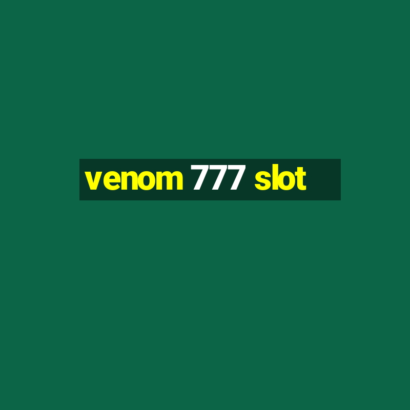 venom 777 slot