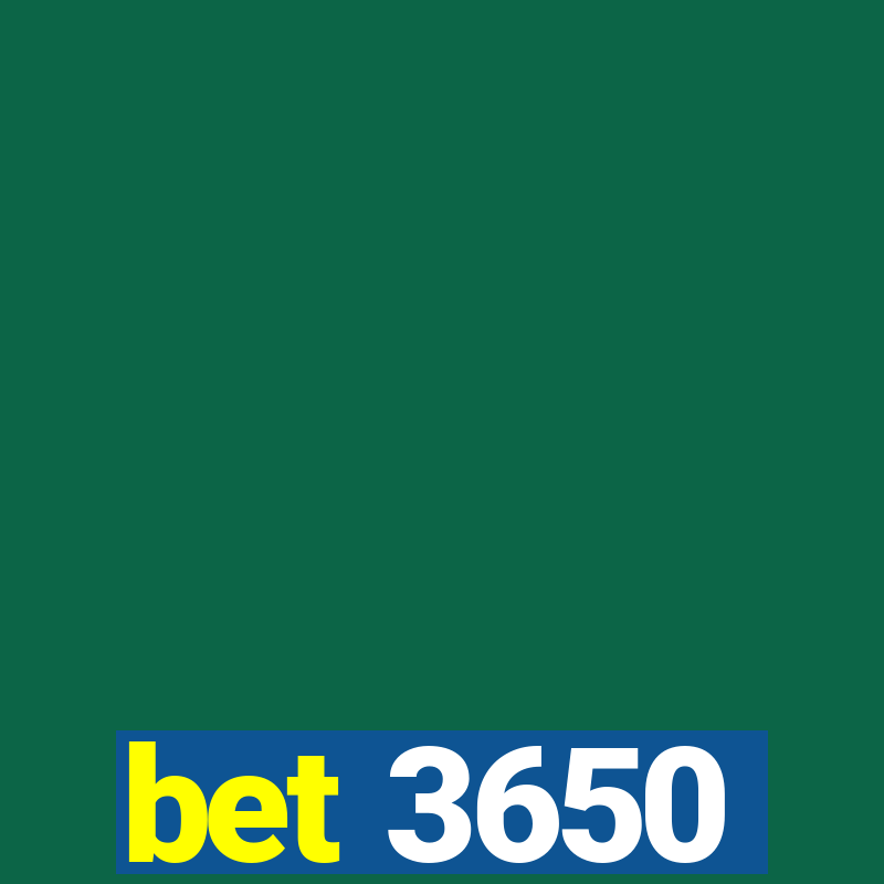 bet 3650