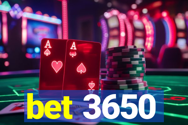 bet 3650