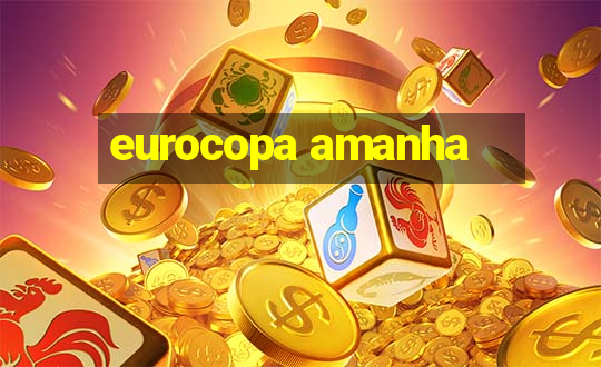 eurocopa amanha