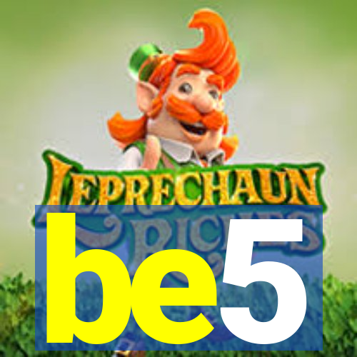 be5