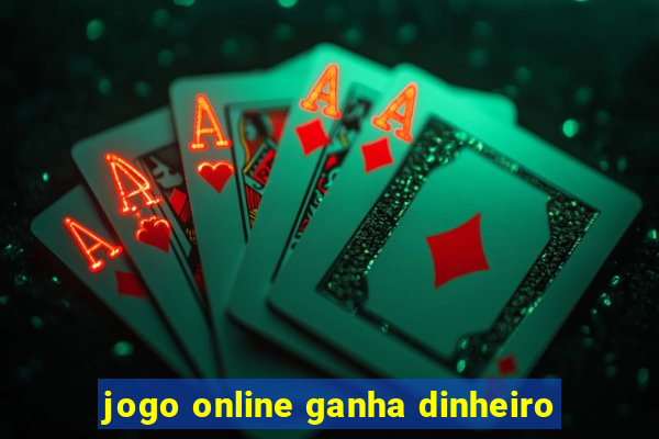 jogo online ganha dinheiro