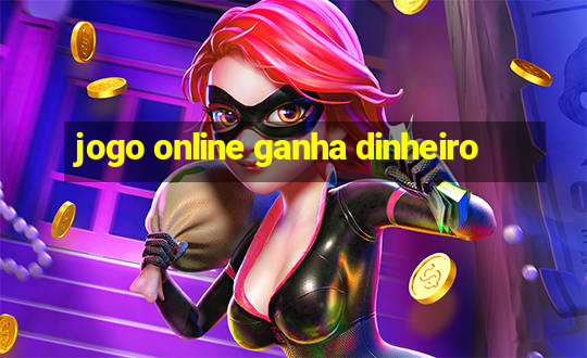 jogo online ganha dinheiro