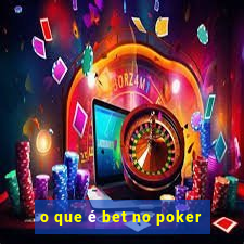 o que é bet no poker