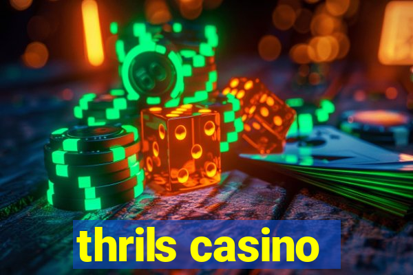 thrils casino