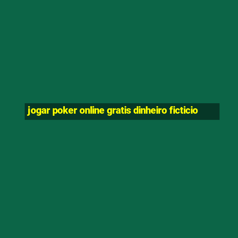 jogar poker online gratis dinheiro ficticio