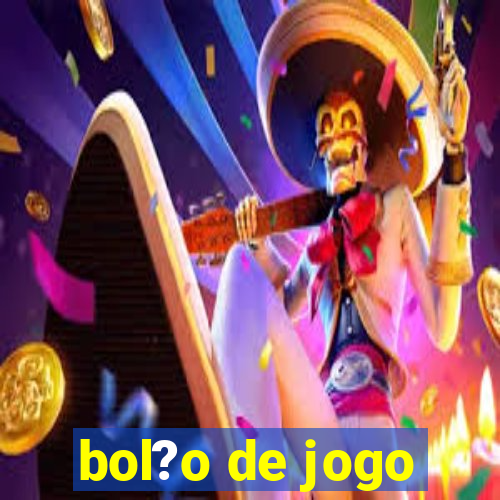 bol?o de jogo