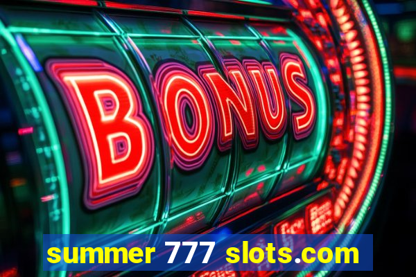 summer 777 slots.com