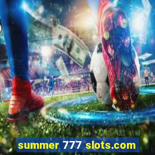 summer 777 slots.com