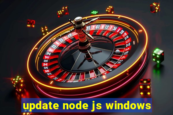 update node js windows