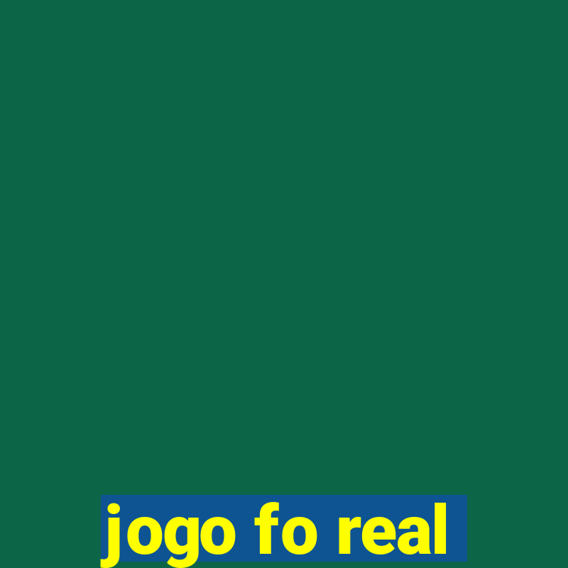 jogo fo real