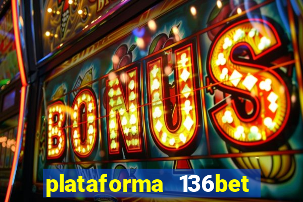 plataforma 136bet paga mesmo