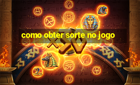 como obter sorte no jogo