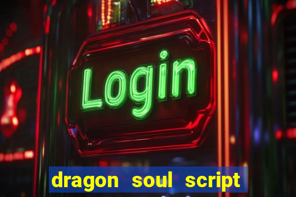 dragon soul script no key