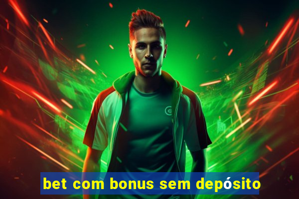 bet com bonus sem depósito