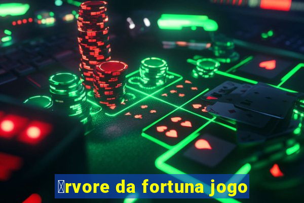 谩rvore da fortuna jogo