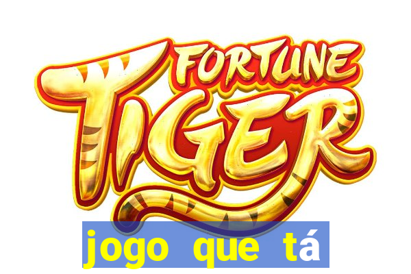 jogo que tá pagando dinheiro