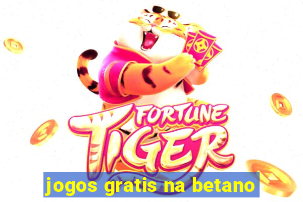 jogos gratis na betano