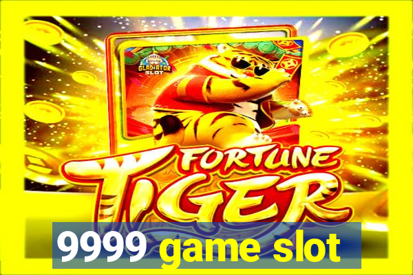 9999 game slot