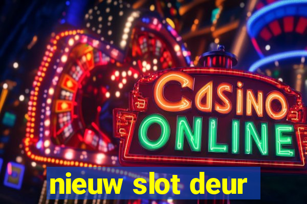 nieuw slot deur