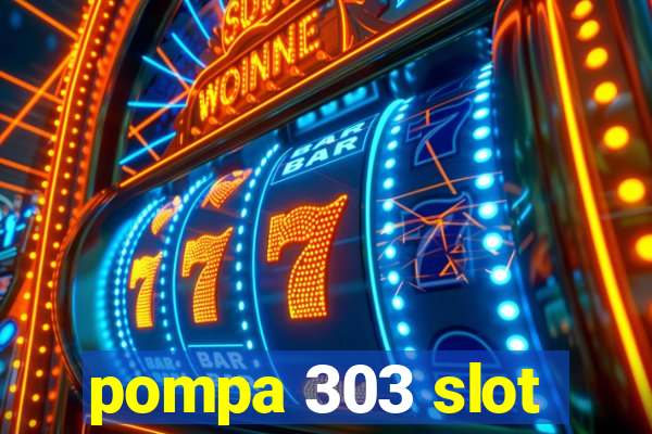 pompa 303 slot