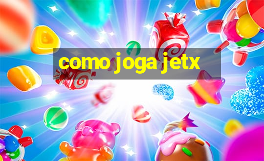 como joga jetx