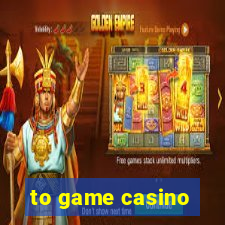 to game casino