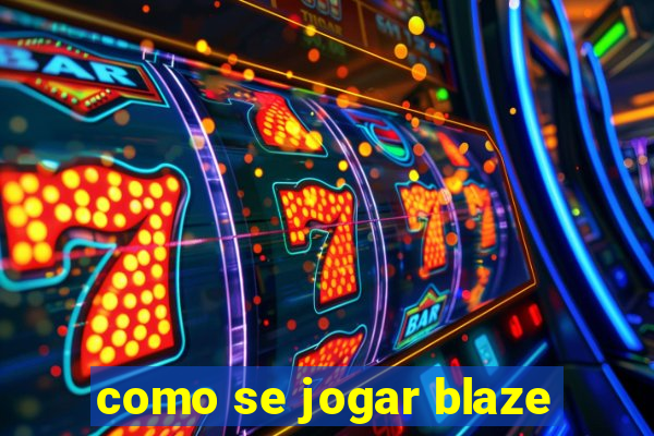 como se jogar blaze