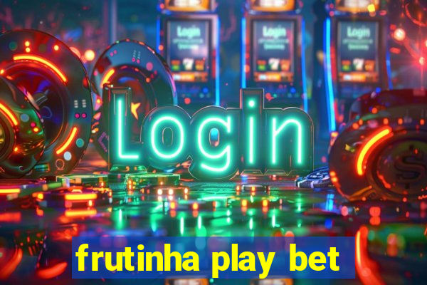 frutinha play bet