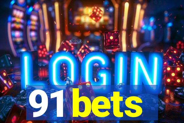 91 bets