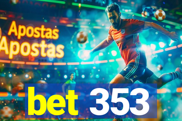 bet 353