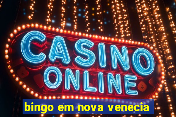 bingo em nova venecia