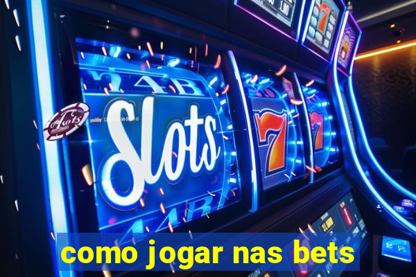 como jogar nas bets