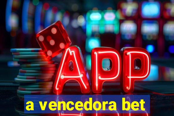 a vencedora bet