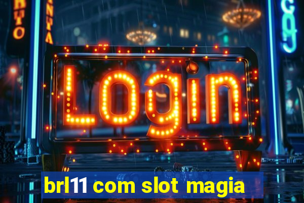 brl11 com slot magia