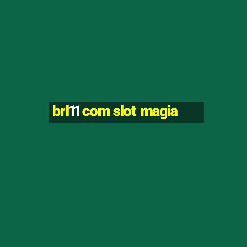 brl11 com slot magia