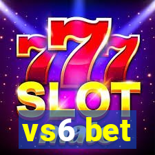 vs6 bet